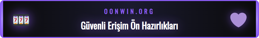 Güncel Onwin erişimi için gerekli olan güvenlik adımları şeması.