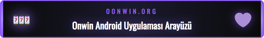 Onwin Android mobil uygulamasının kullanıcı dostu arayüzü ve menüsü.
