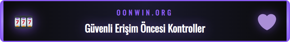 Onwin yeni giriş adresi için yapılması gereken internet güvenlik ayarları.