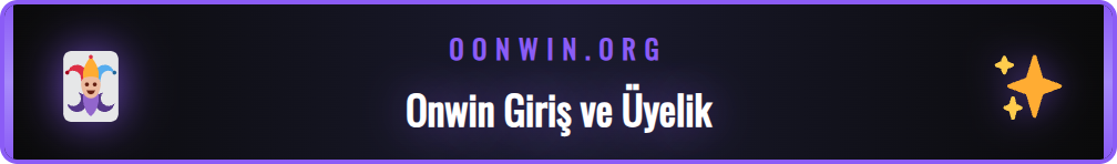 Onwin güncel giriş adresi üzerinden üyelik formunu doldurma adımları.