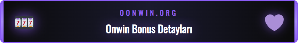 Onwin hoşgeldin bonusu nedir ve yeni üyelere sağladığı avantajlar.