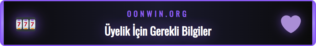 Onwin üyelik işlemi için gerekli olan kişisel bilgilerin listesi.