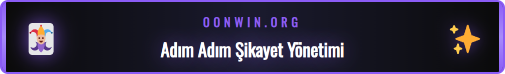 Onwin şikayet yönetimi süreci için izlenmesi gereken adımlar.