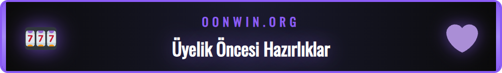 Onwin üyelik işlemi için gerekli olan bilgilerin kontrol listesi.