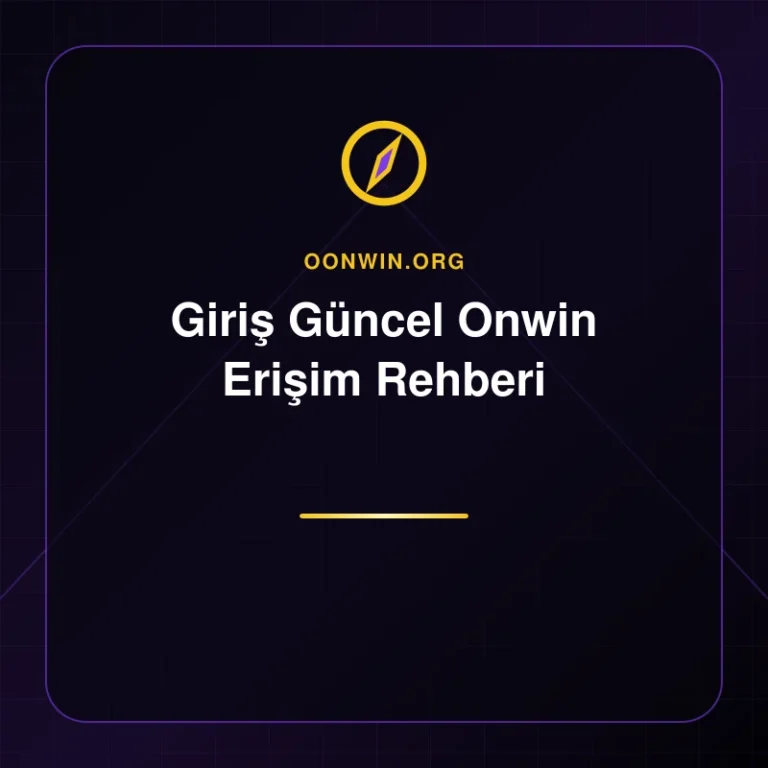 Giriş Güncel Onwin Erişim Rehberi - oonwin.org