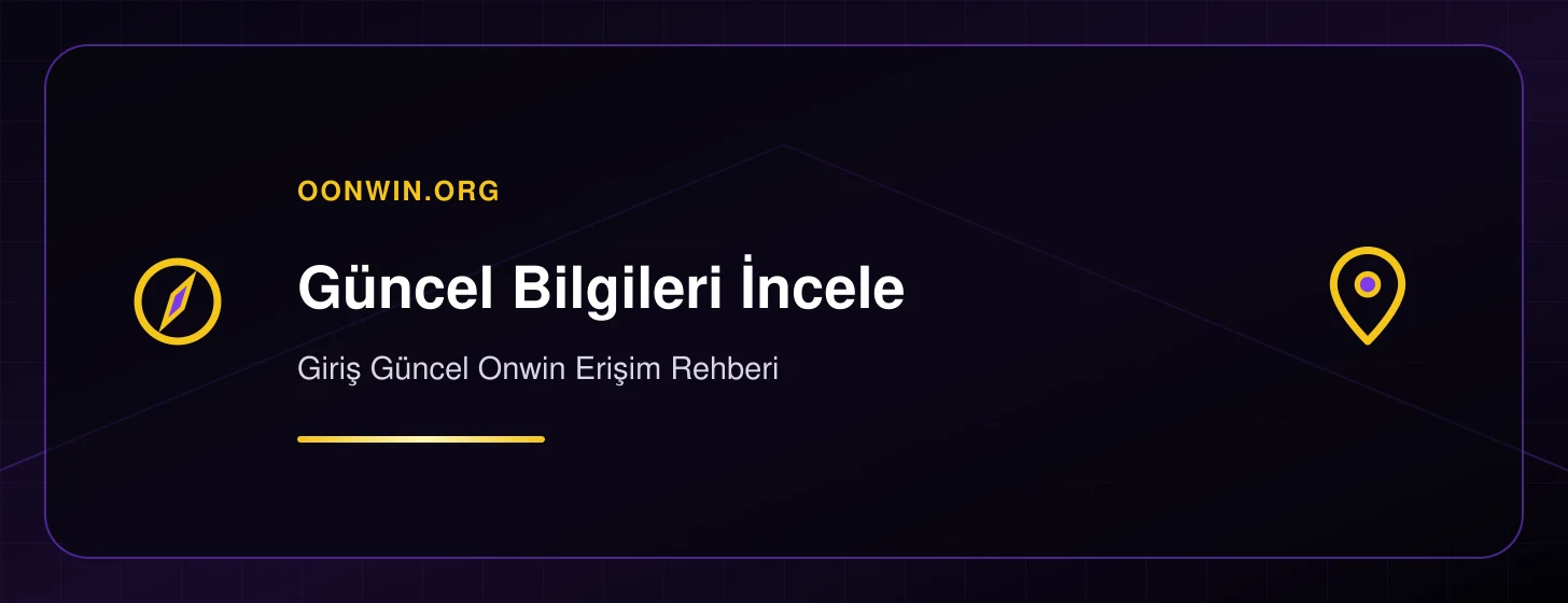 Giriş Güncel Onwin Erişim Rehberi - oonwin.org iç görsel 1