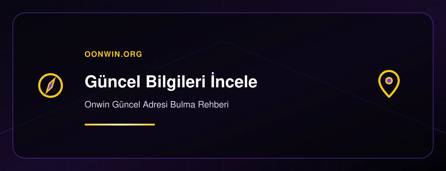 Onwin Güncel Adresi Bulma Rehberi - oonwin.org iç görsel 1